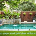 How To Keep a Small Pool Clean Without a Filter